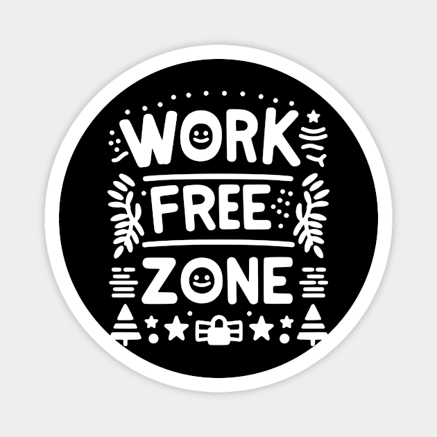 Work-Free Zone Magnet by Frank Ring